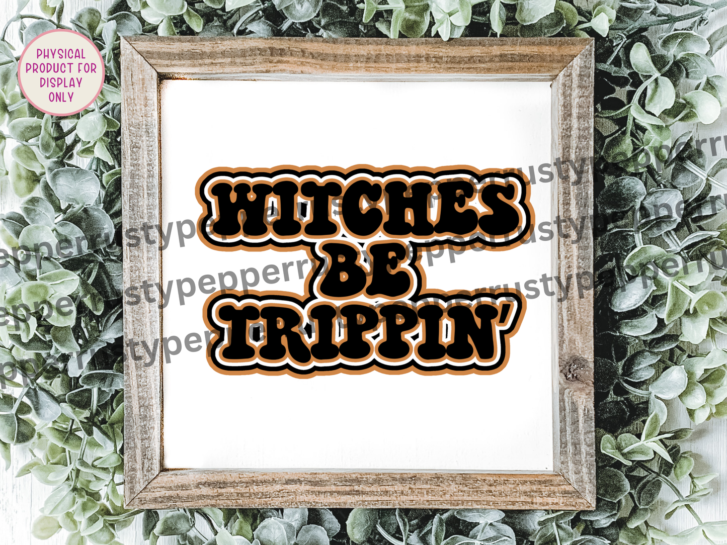 Witches Be Trippin' Retro Font Halloween PNG File